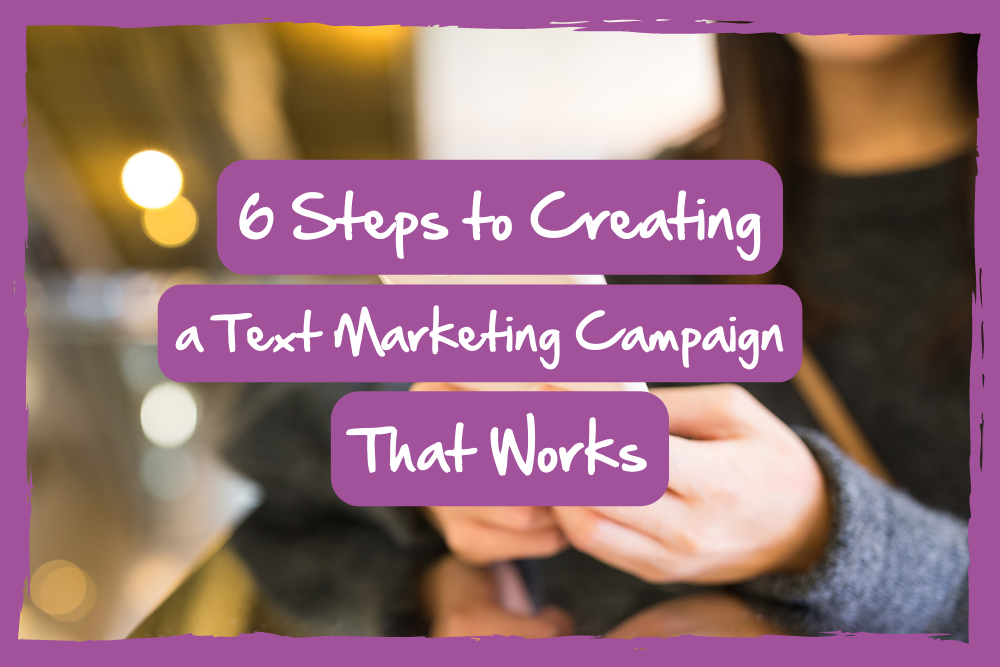 create a text marketing campaign